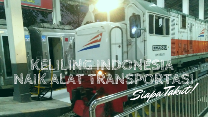 Keliling Indonesia Naik Alat Tranportasi, SiapaTakut!