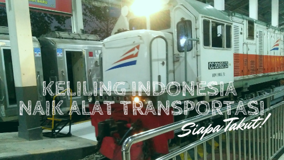 Keliling Indonesia Naik Alat Tranportasi, SiapaTakut!
